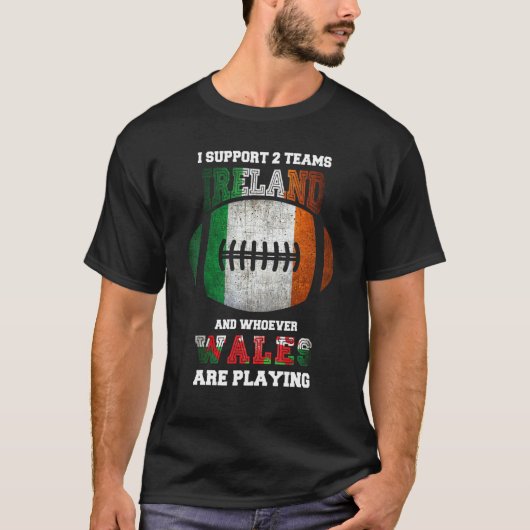 I Support Two Teams Ireland Rugby 2022 Irish Rugby T-shirt (Voorkant)