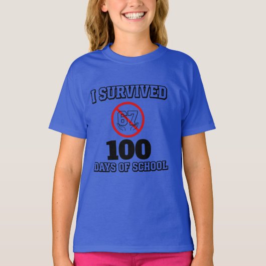 I Survived 100 Days of School (Not 67) Funny T-shirt (Voorkant)