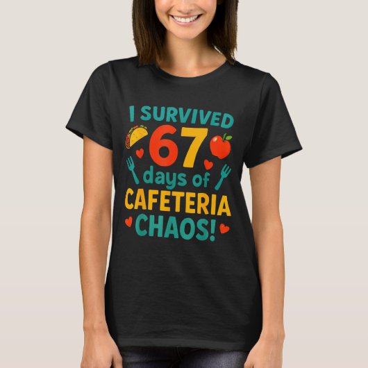 I Survived 67 Days Of Cafeteria Chaos – Funny Scho T-shirt (Voorkant)