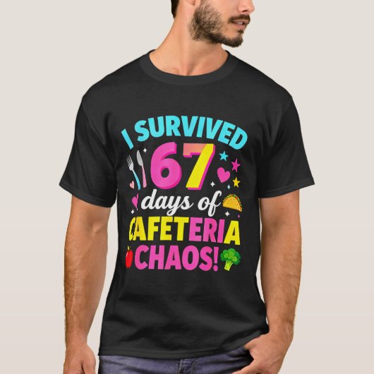 I Survived 67 Days Of Cafeteria Chaos Meme  T-shirt (Voorkant)