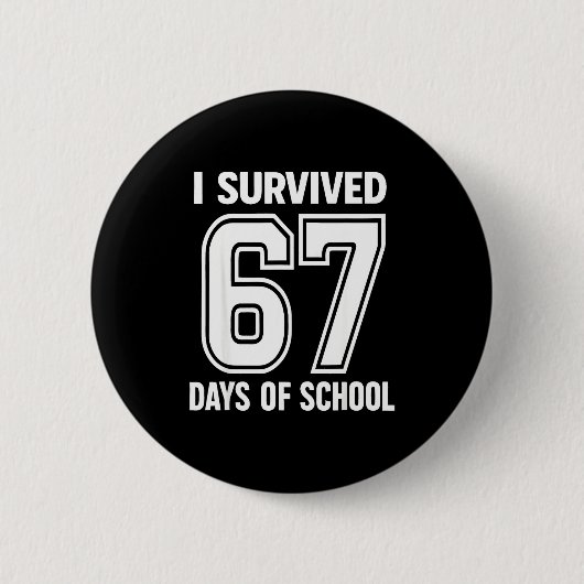 I Survived 67 Days Of School Funny 67 Teachers Stu Ronde Button 5,7 Cm (Voorkant)