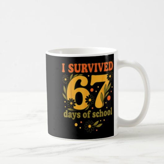 I Survived 67 Days Of School Funny 6 7 Teachers Th Koffiemok (Rechts)