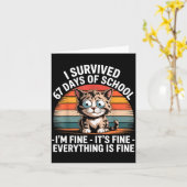 I Survived 67 Days Of School I'm Fine It's Fine Ev Kaart (Gele Bloem)