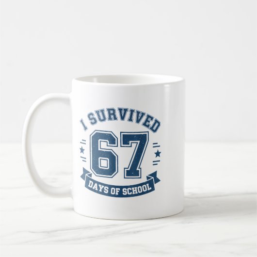 I Survived 67 Days Of School Students Teachers 67 Koffiemok (Links)