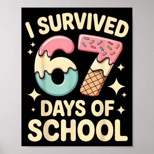 I Survived 67 Days Of School With A Funny Ice Crea Poster (Voorkant)