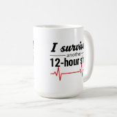 I Survived Another 12-Hour Shift Nurse Coffee Mug (Devant droit)