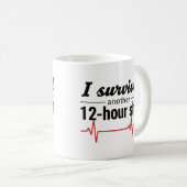 I Survived Another 12-Hour Shift Nurse Coffee Mug  (Devant droit)