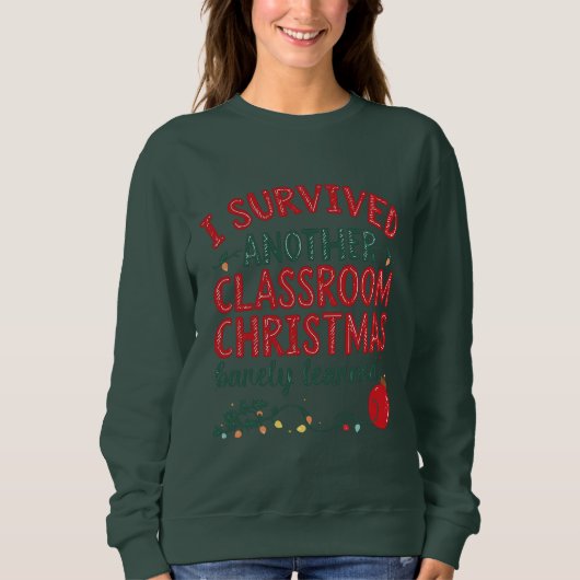 I Survived Another Classroom Christmas Trui (Voorkant)