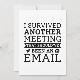 I Survived Another Meeting Bedankkaart