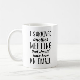 I Survived Another Meeting Koffiemok