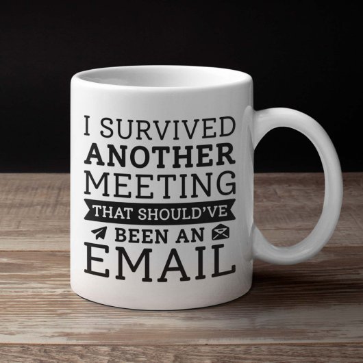 I Survived Another Meeting Koffiemok