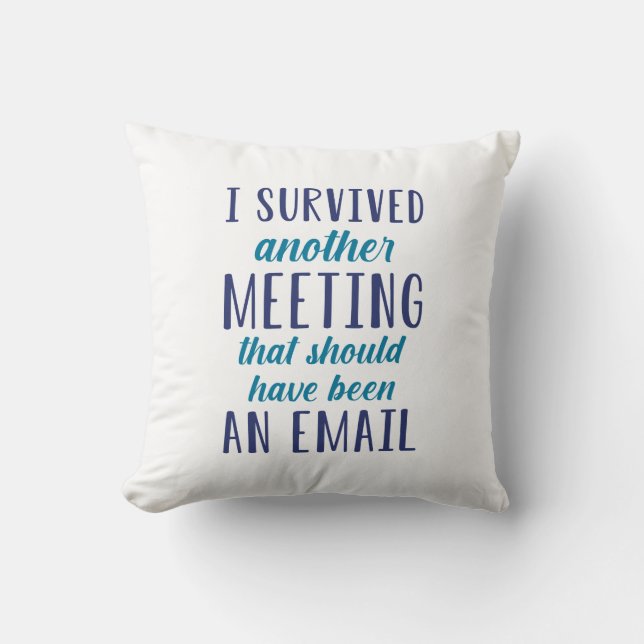 I Survived Another Meeting Kussen (Voorkant)