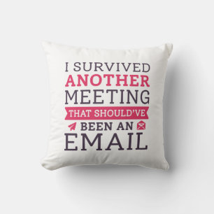 I Survived Another Meeting Kussen