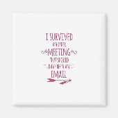 I Survived Another Meeting Magneet (Voorkant)