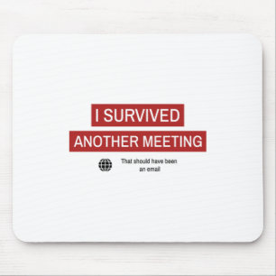 I Survived Another Meeting Muismat