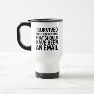 I Survived Another Meeting Reisbeker