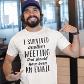 I Survived Another Meeting T-shirt