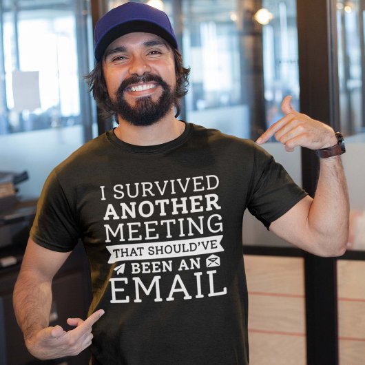 I Survived Another Meeting T-shirt