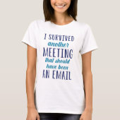 I Survived Another Meeting T-shirt (Voorkant)