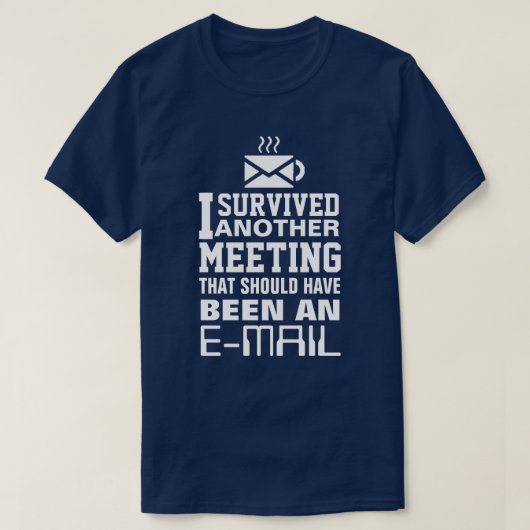 I survived another meeting Tee T-shirt (Design voorkant)