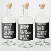 I survived another meeting that should been email likeurfles etiket (Flessen)