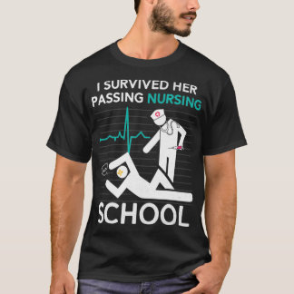 I Survived Her Passing Nursing School Graduation F T-shirt