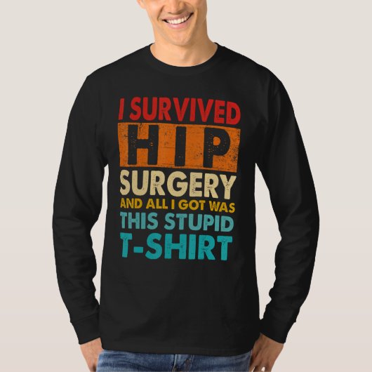 I Survived Hip Replacement Surgery Quotes T-shirt (Voorkant)