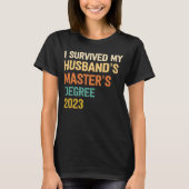 i survived my husbands masters degree graduation 2 t-shirt (Voorkant)