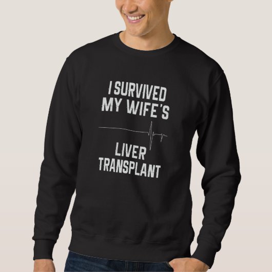 I Survived My Wife's Liver Transplant Trui (Voorkant)