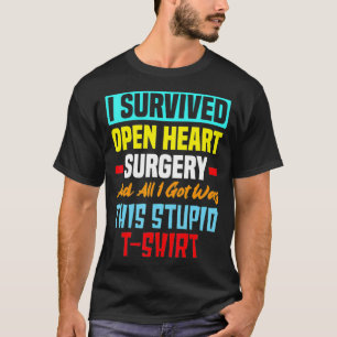 I Survived Open Heart Surgery Funny Bypass Heart S T-shirt