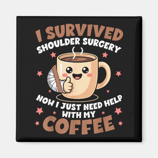 I Survived Shoulder Surgery Funny Coffee Lover Men Magneet (Voorkant)