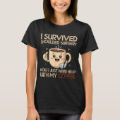 I Survived Shoulder Surgery Funny Coffee Lover Men T-shirt (Voorkant)