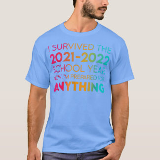 I survived the 2021 - 2022 school year  t-shirt