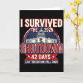 I Survived The 2025 Shutdown Funny Litical Quote  Kaart (Gele Bloem)