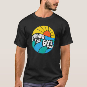 I Survived The 60s Twice Sixties 70th 70s Year Old T-shirt