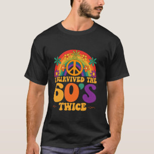 I Survived The 60s Twice Sixties 70th 70s Year Old T-shirt