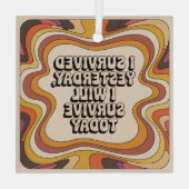 I Survived Yesterday, I Will Survive Today Glas Ornament (Achterkant)