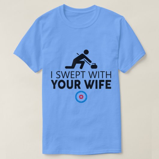 I Swept With Your Wife Curling s Funny Curling Sto T-shirt (Design voorkant)