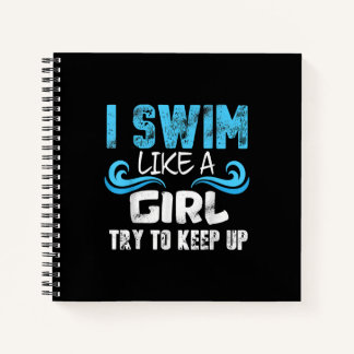 I Swim Like A Girl Try To Keep Up - Funny Swimming Notitieboek