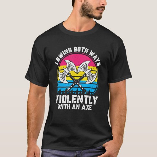 I Swing Both Ways Violently With Axe Pansexual LGB T-shirt (Voorkant)