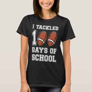 I tackled 100 days school 100th day Teacher Studen T-shirt