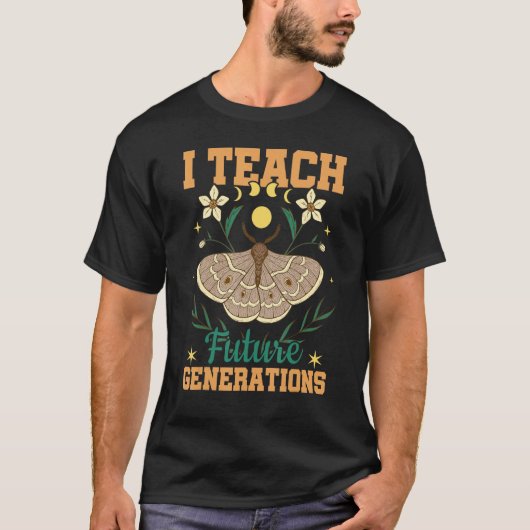 I Teach Future Generations Flower Moth School Teac T-shirt (Voorkant)