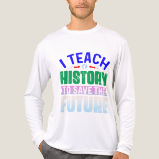 I Teach History To Save The Future Sweatshir Tri-Blend Shirt
