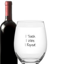 I Teach. I Wine. I Repeat. Personalized Teacher