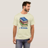 I TEACH Library Book Stack Teacher Appreciation T-shirt (Voorkant volledig)