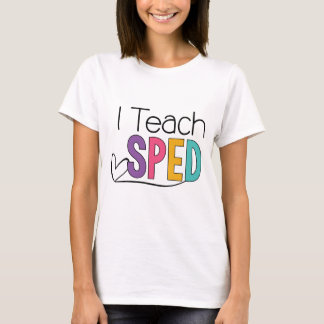 I Teach SPED T-shirt