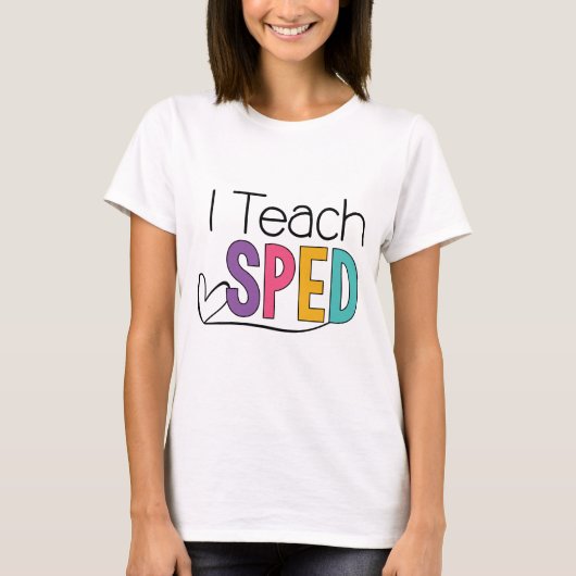 I Teach SPED T-shirt (Voorkant)