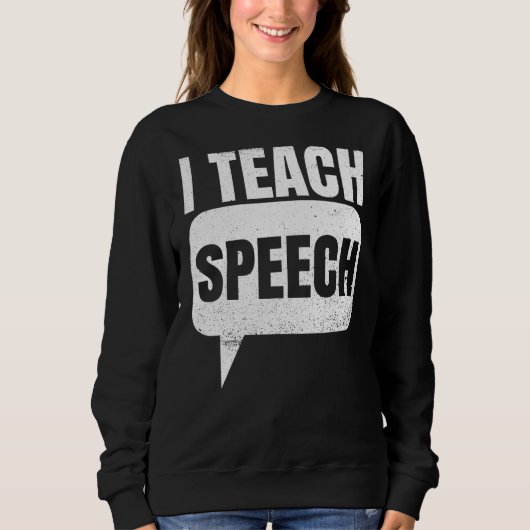 I Teach Speech Quote For A Speech Language Therapi Trui (Voorkant)