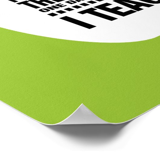 I Teach. Teaching Quote | Typography Art Print (Hoek)