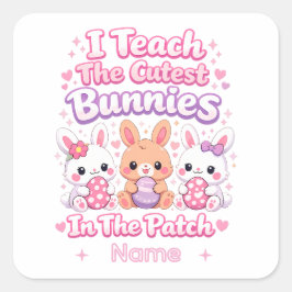 I Teach the Cutest Bunnies in the Patch Vierkante Sticker